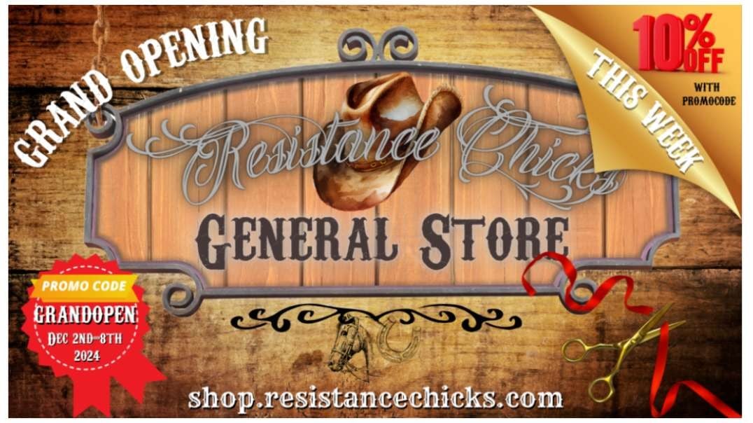 GRAND OPENING! Resistance Chicks General Store LIVE!!!!