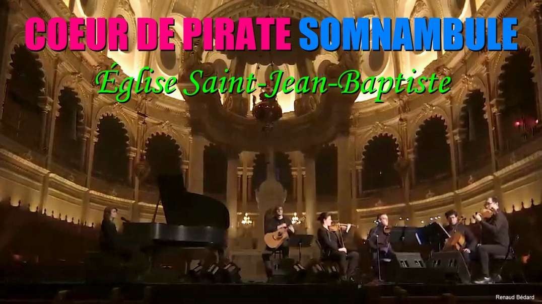 COEUR DE PIRATE - SOMNAMBULE EGLISE SAINT-JEAN-BAPTISTE