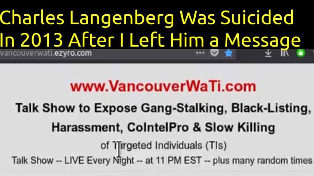 Gangstalking Exposure Efforts Of VancouverWATI 2010-2013; Suicided By Brainchip; Charles Langenberg the Unknown American Hero