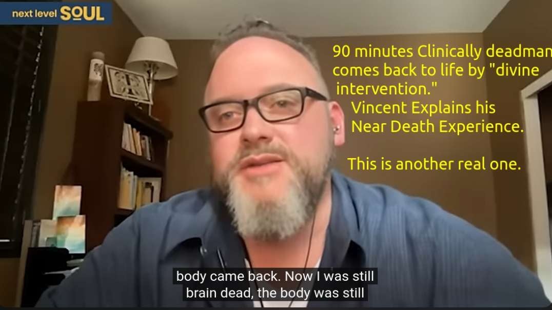 Clinically DEAD 45 Minutes (Likely 90 minutes) -  Vincent Tolman NDE