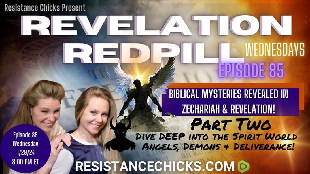 Redpill 85_ PT2 Biblical Mysteries Revealed in Zechariah & Revelation! Angels, Demons & Deliverance!