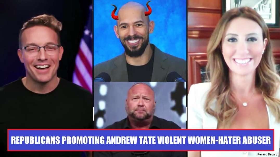 REPUBLICANS PROMOTING ANDREW TATE VIOLENT WOMEN-HATER ABUSER