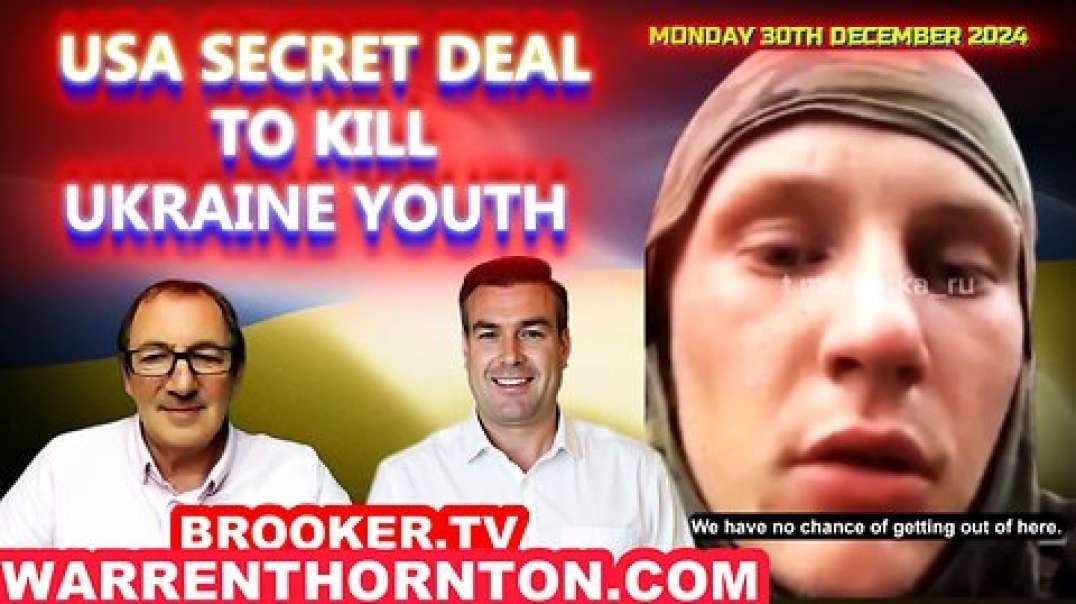 USA SECRET DEAL TO KILL UKRAINE YOUTH WITH WARREN THORNTON, PAUL BROOKER & LEMBIT OPIK.mp4