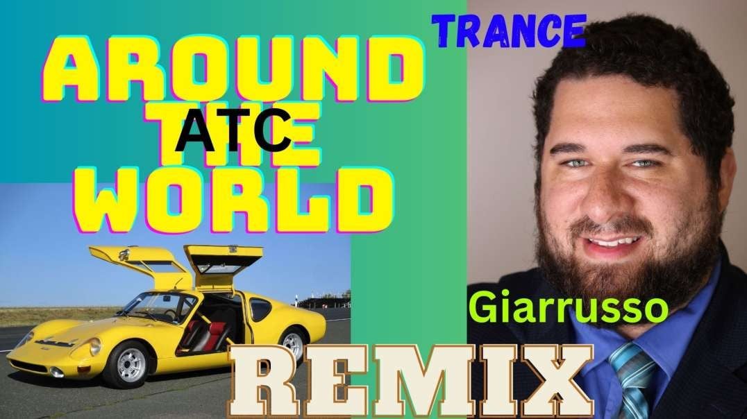 ATC - Around The World (Trance Remix) - Anthony Giarrusso