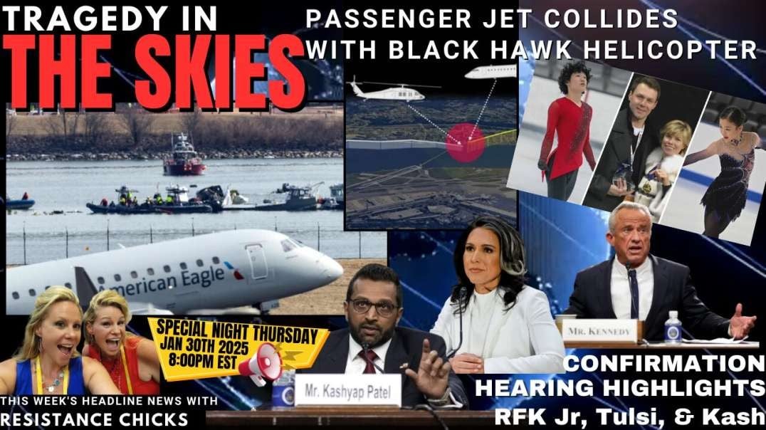 Tragedy In The Skies! DC Plane Collides w_ Black Hawk Helicopter _ RFK, Tulsi, Kash Hearings 1_30_25