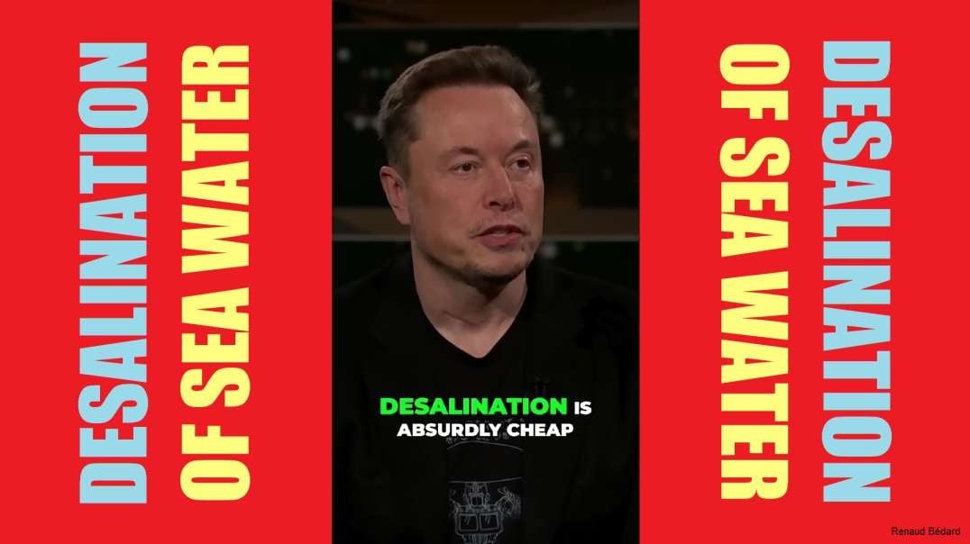 ELON MUSK DESALINATION OF SEA WATER VERY CHEAP