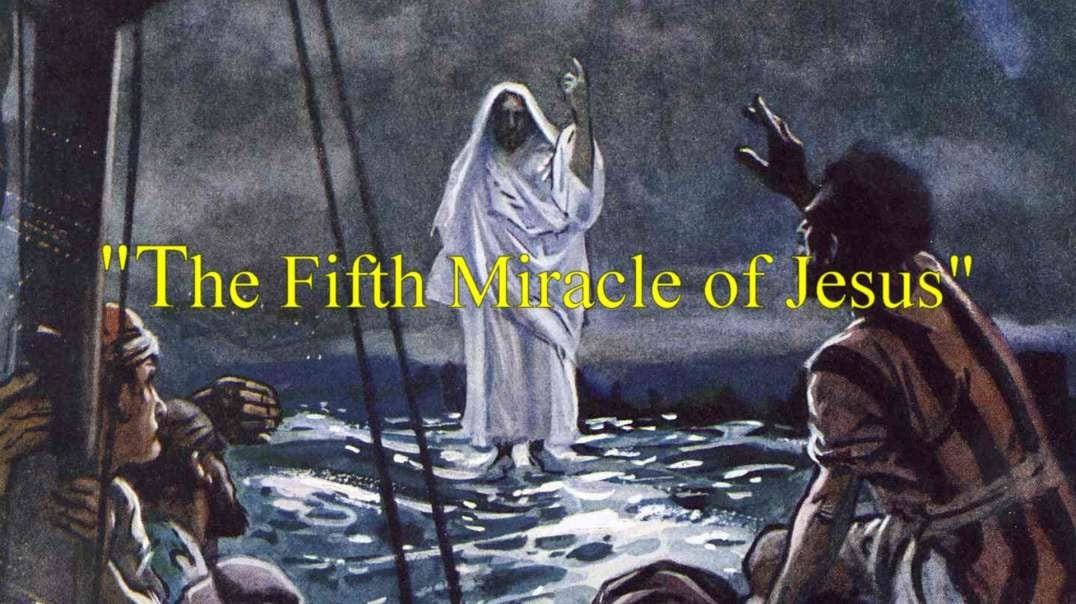 "The Fifth Miracle Of Jesus"