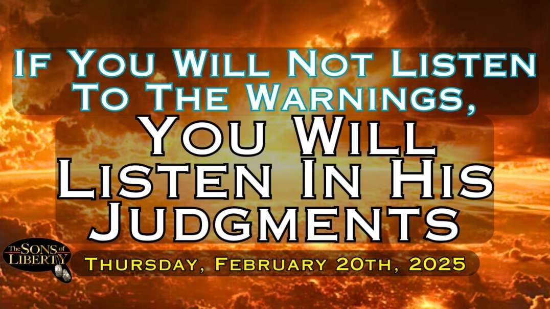 If You Will Not Listen To The Warnings, You Will Listen In His Judgments