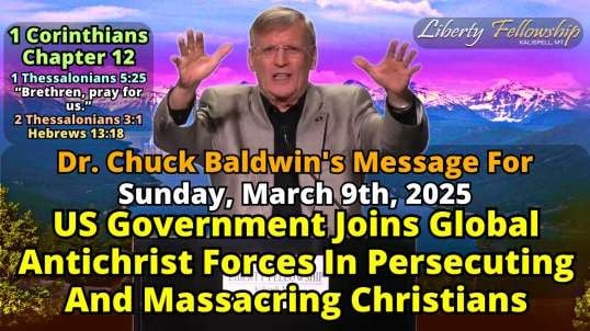 US Government Joins Global Antichrist Forces In Persecuting And Massacring Christians - By Dr. Chuck Baldwin, Sunday, March 9th, 2025