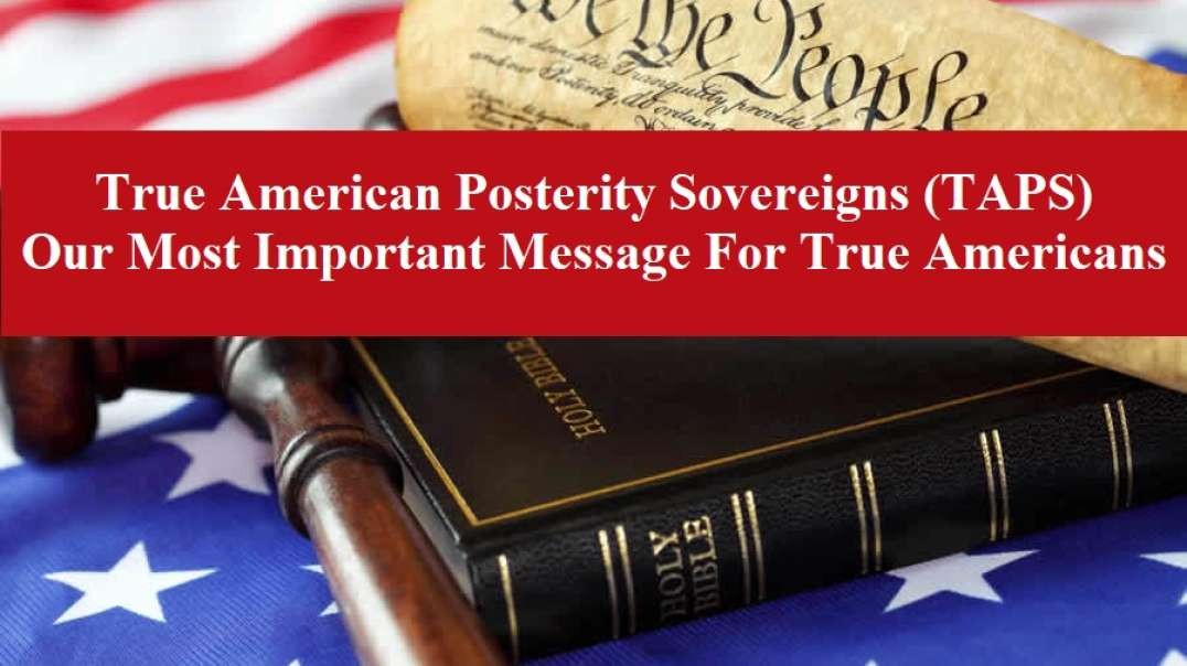 TAPS - Our Most Important Message For True Americans