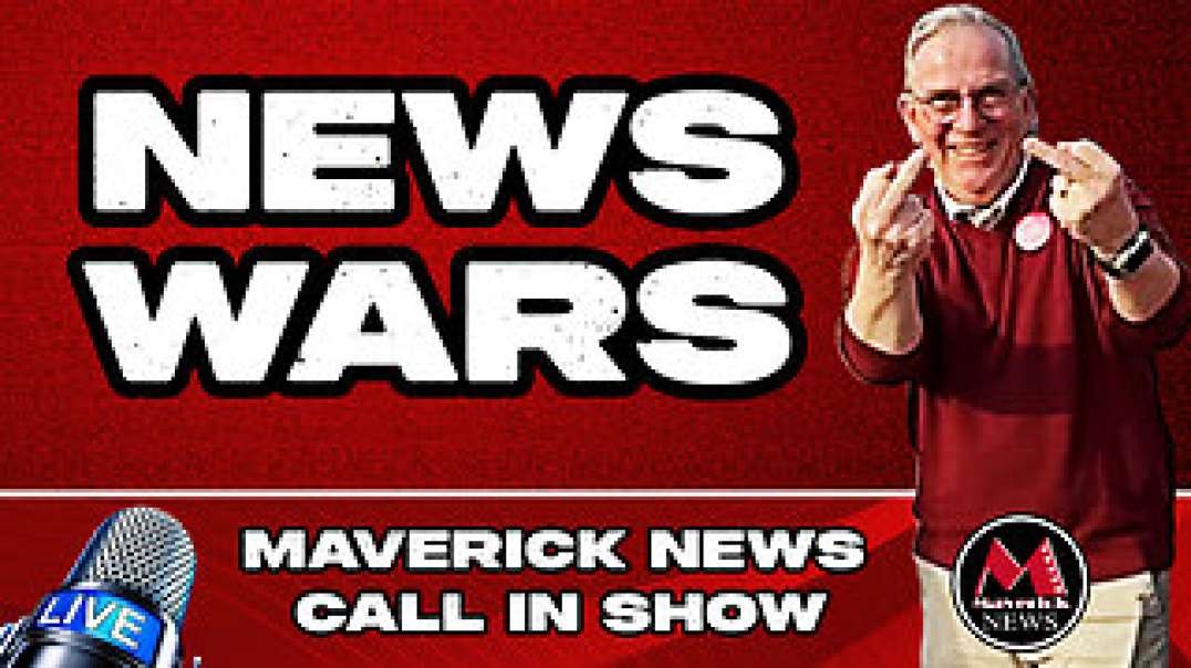 Special Call In Show_ NEWS WARS - The New Media Controversy _ Maverick News.mp4
