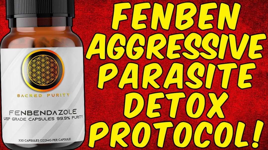 The Fenbendazole Aggressive Parasite Detox Protocol!