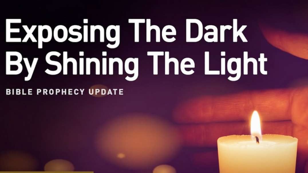 JD FARAG:  Bible Prophecy Update:   Exposing the dark by shining the light