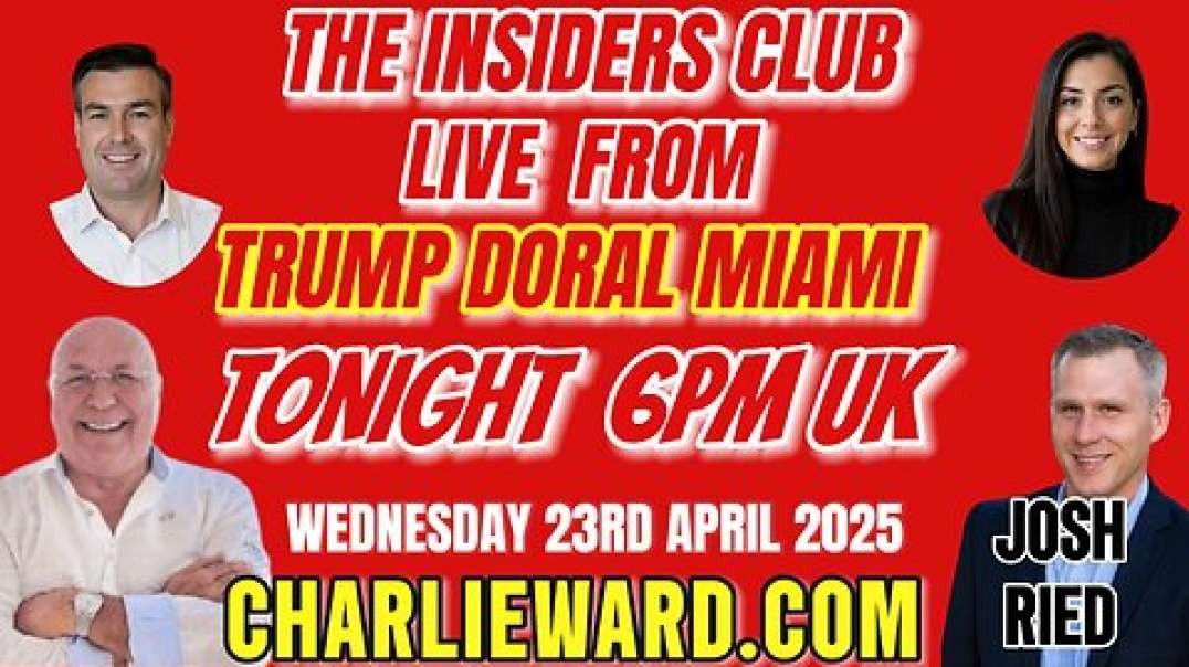 THE INSIDERS CLUB LIVE FROM TRUMP DORAL MIAMI WITH CHARLIE WARD, JOSH REID & PAUL TONIGHT 6PM UK