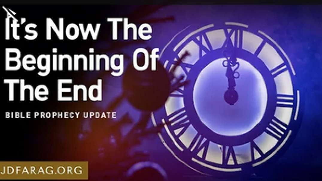 JD FARAG Bible Prophecy Update, It’s Now The Beginning Of The End