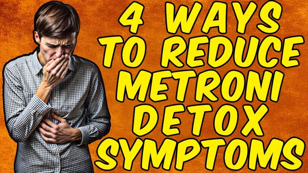 4 Ways To Reduce Metronidazole DETOX SYMPTOMS!