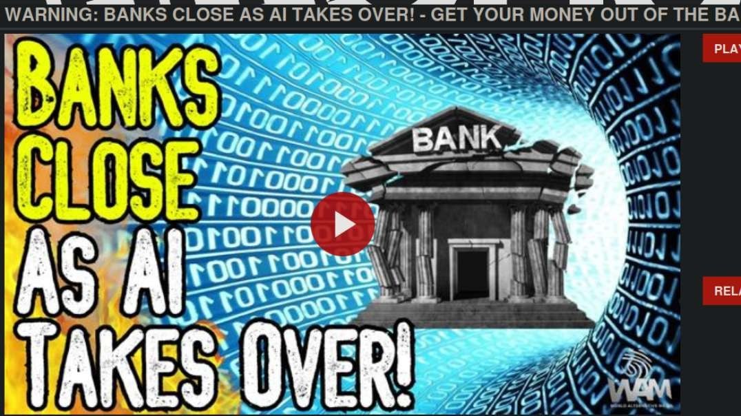 WARNING BANKS CLOSE AS AI TAKES OVER - Get Your Money Out Of The Banks