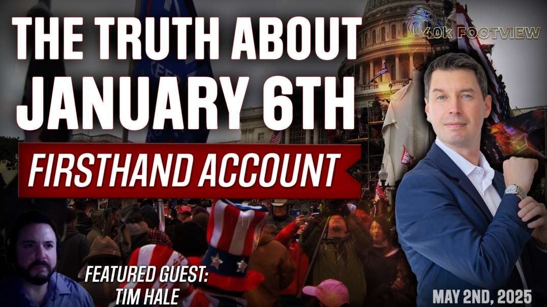The Truth About January 6th: Timothy Hale's Firsthand Account | 40K FootView Ep. 52