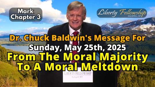 From The Moral Majority To A Moral Meltdown - By Dr. Chuck Baldwin, Sunday, May 25th, 2025