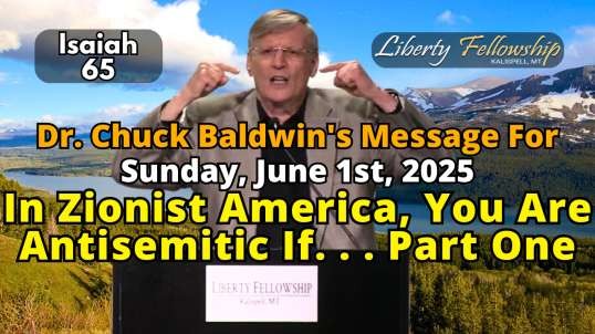 In Zionist America, You Are Antisemitic If. . . Part One - By Dr. Chuck Baldwin, Sunday, June 1st, 2025