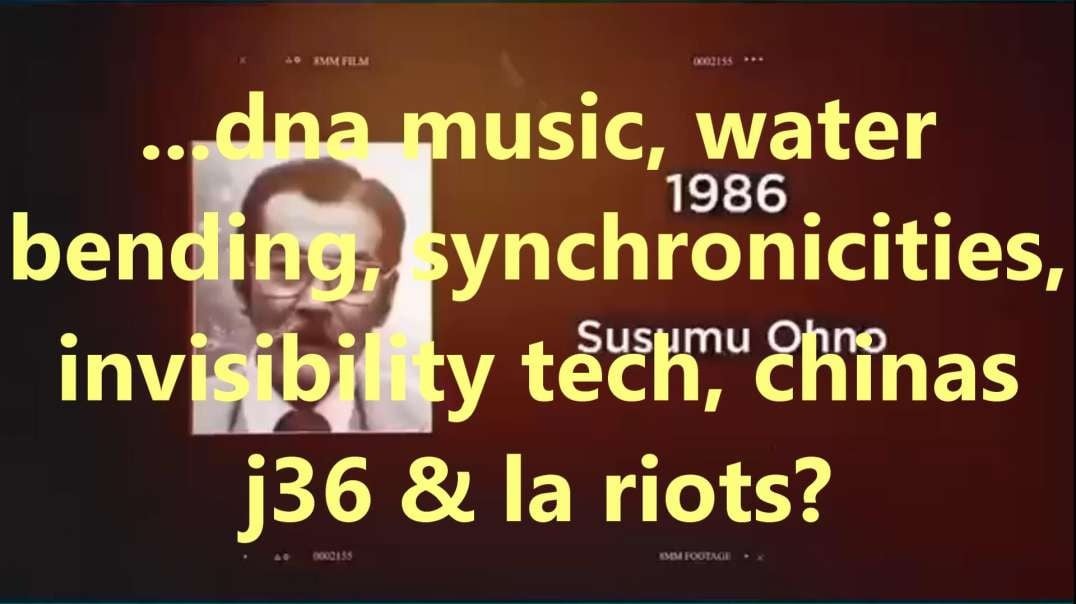 ...dna music, water bending, synchronicities, invisibility tech, chinas j36 & la riots 1.mp4