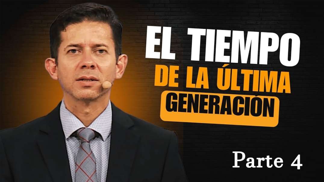 Dr. Allan Euceda - El tiempo de la última generación [Parte 4]