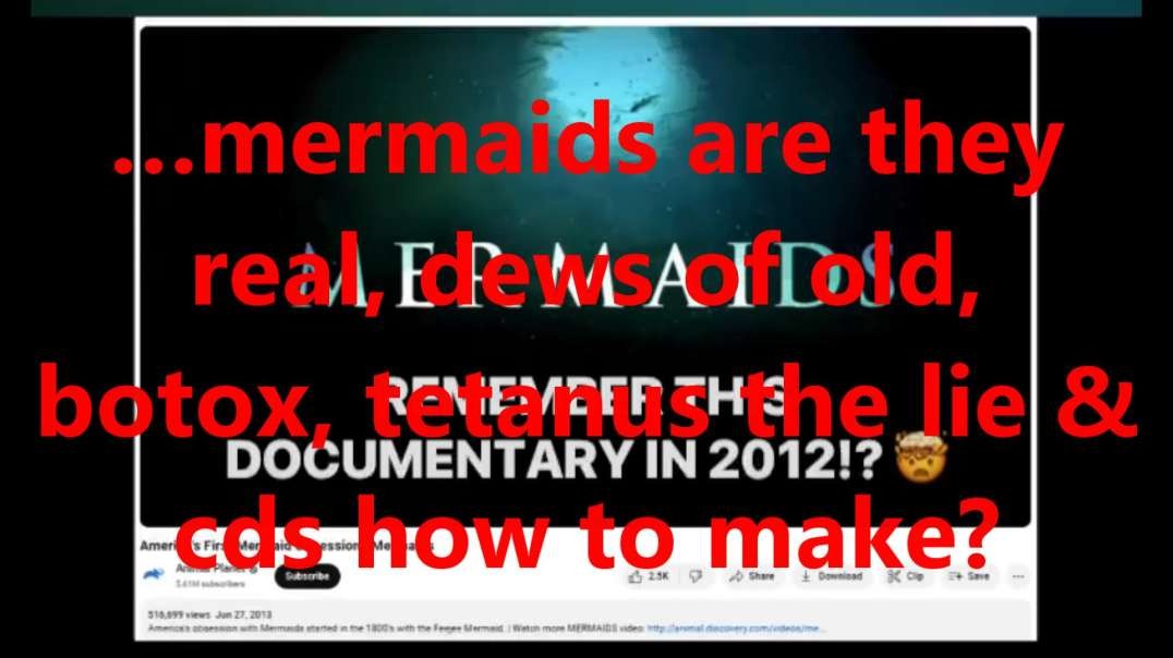 …mermaids are they real, dews of old, botox, tetanus the lie & cds how to make.mp4
