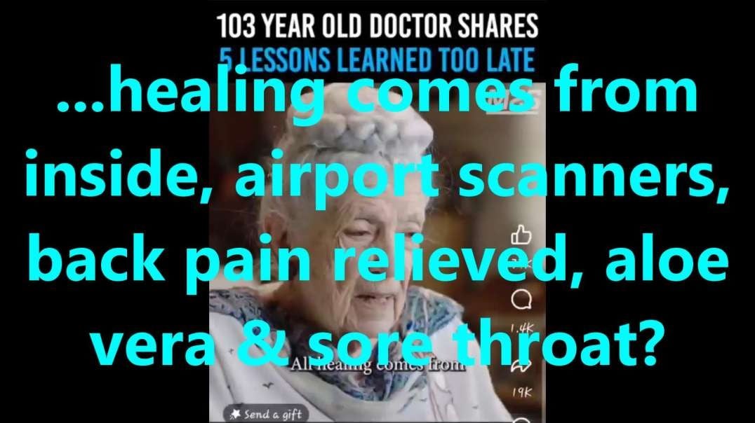 ...healing comes from inside, airport scanners, back pain relieved, aloe vera & sore throat.mov