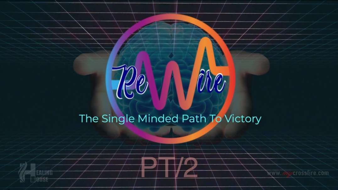 Rewire By The Holy Who? Part 3 (11 am) | Crossfire Healing House