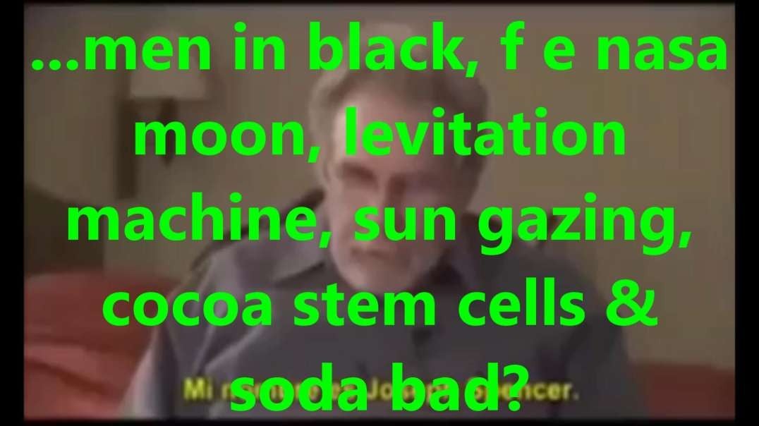 ...men in black, f e nasa moon, levitation machine, sun gazing, cocoa stem cells & soda bad.mp4