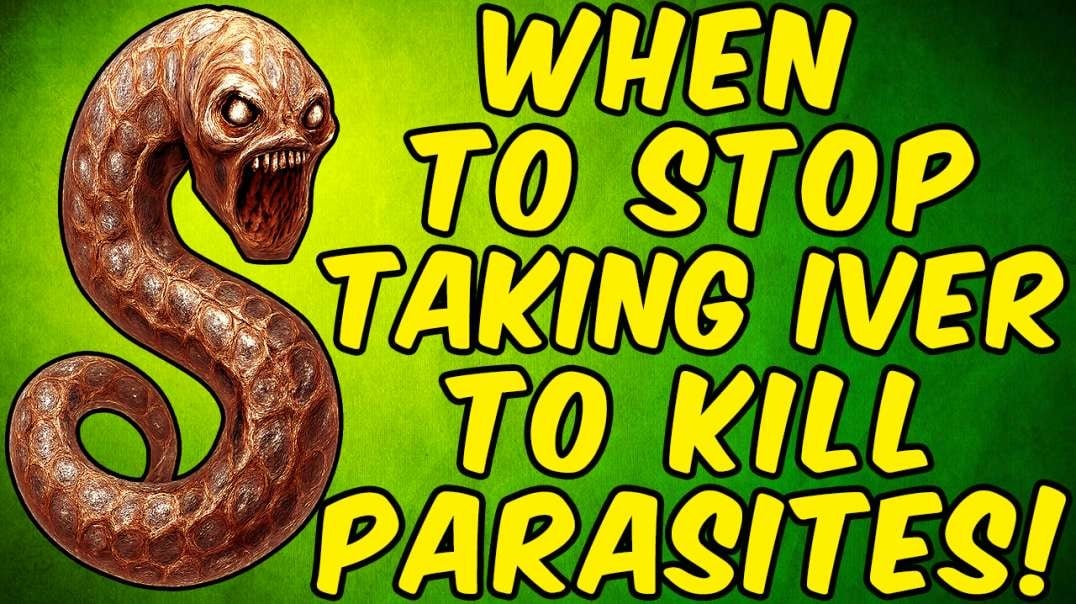 When To Stop Taking Ivermectin To KILL PARASITES!